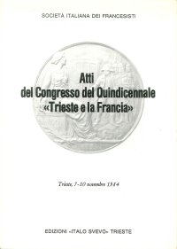 Atti del Congresso del Quindicennale "Trieste e la Francia"