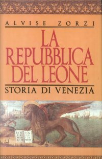 La Repubblica del Leone : storia di Venezia