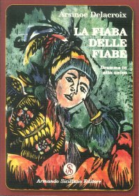 La fiaba delle fiabe. Dramma in atto unico