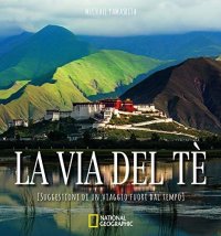 La via del tè. Suggestioni di un viaggio fuori dal tempo