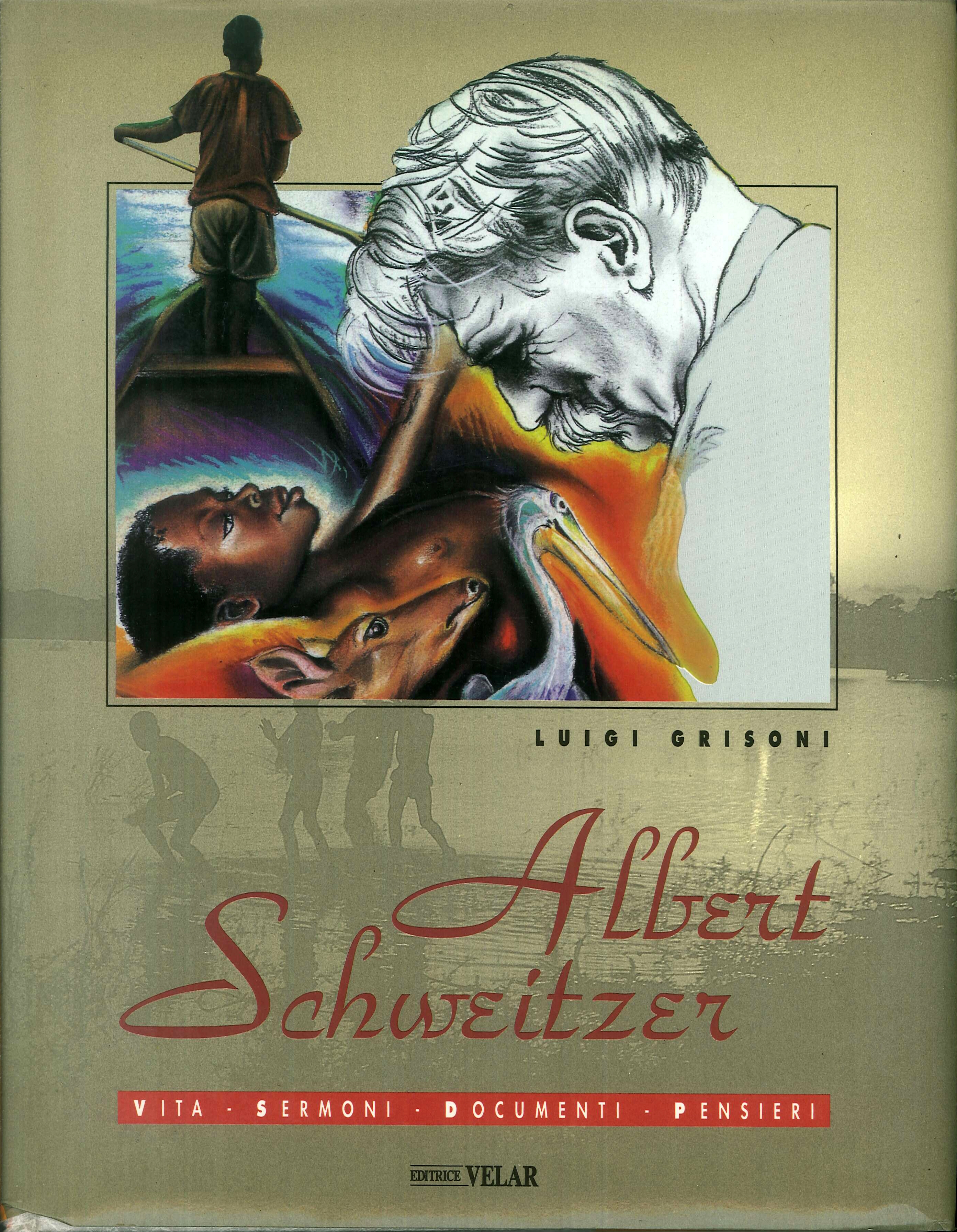 Albert Schweitzer. Vita, sermoni, documenti, pensieri