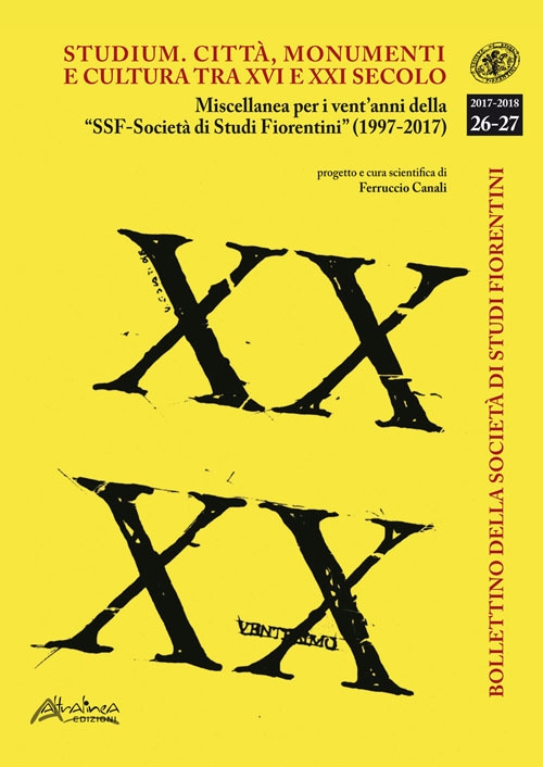 Bollettino della Società di Studi Storici Fiorentini. Vol. 26-27. Studium. Città, monumenti e cultura tra XVI e XXI secolo (2017-2018)