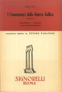 I Commentatori della Guerra Gallica. Libri I-II-III