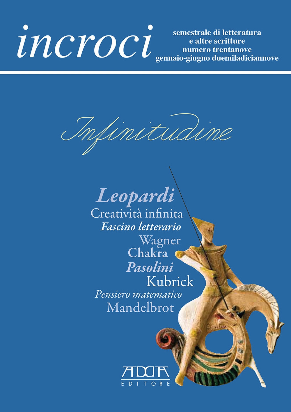 Incroci. 39. Gennaio -Giugno 2019. Infinitudine. Semestrale di Letteratura e Altre Scritture