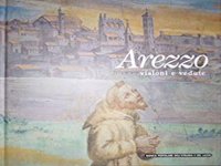 Arezzo visioni e vedute