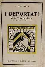 I Deportati della Venezia Giulia nella Guerra di Liberazione. Storia, Aneddoti, Documenti