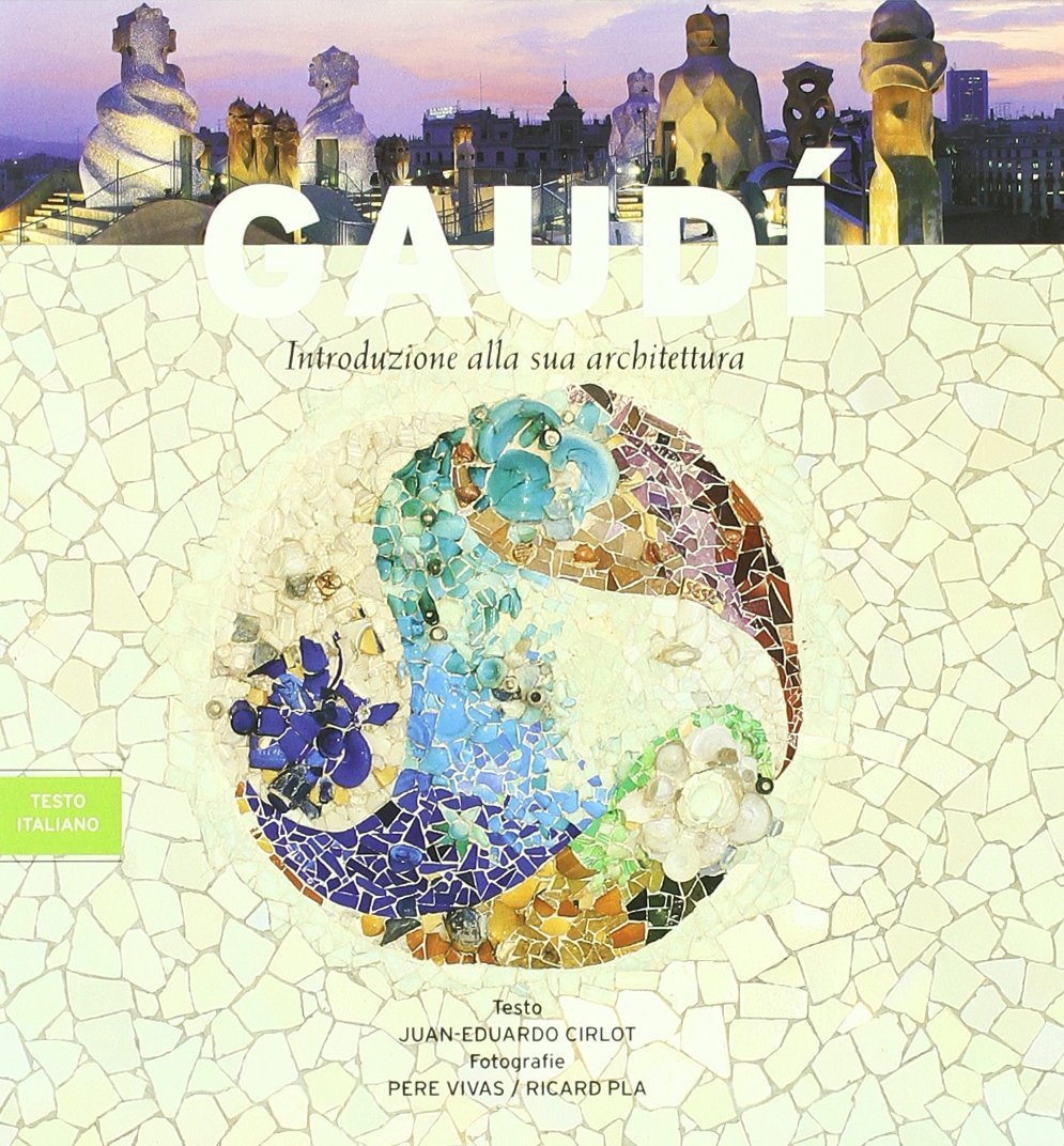 Gaudì. Introduzione alla sua architettura