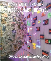 Michelangelo Pistoletto & Pascale Marthine. Una cosa non esclude l'altra. One thing doesn't exclude the other.
