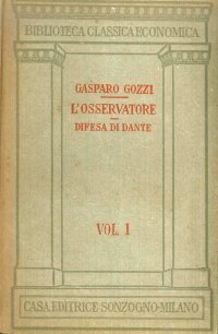 L'osservatore. Coll'aggiunta della Difesa di Dante scritta dal medesimo Gozzi e di una prefazione biografico-critica Volume I-II