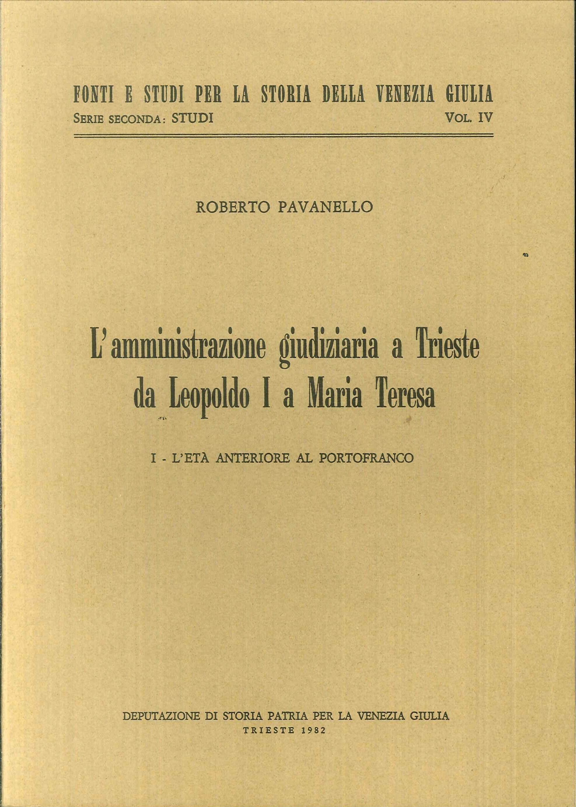 L'amministrazione giudiziaria a Trieste da Leopoldo I a Maria Teresa. I L'età anteriore al portofranco