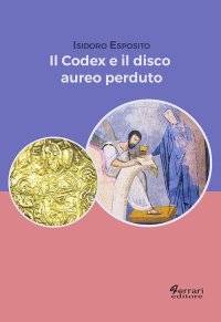 Il codex e il disco aureo perduto