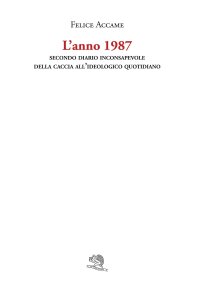 L'anno 1987. Secondo diario inconsapevole della caccia all'ideologico quotidiano