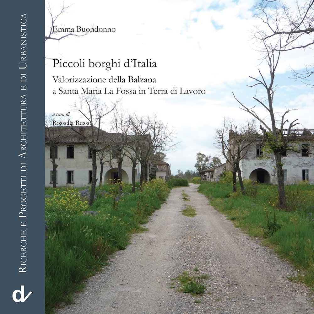 Piccoli borghi d'Italia. Valorizzazione della Balzana a Santa Maria La Fossa in Terra di Lavoro Piccoli borghi d'Italia. Valorizzazione della Balzana a Santa Maria La Fossa in Terra di Lavoro