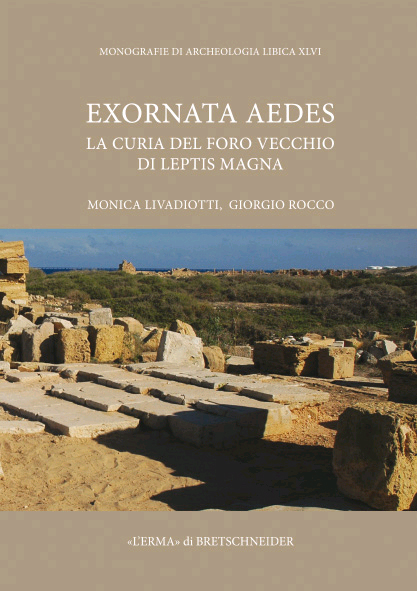 Exornata Aedes. La curia del foro vecchio di Leptis Magna. Exornata Aedes. La curia del foro vecchio di Leptis Magna.