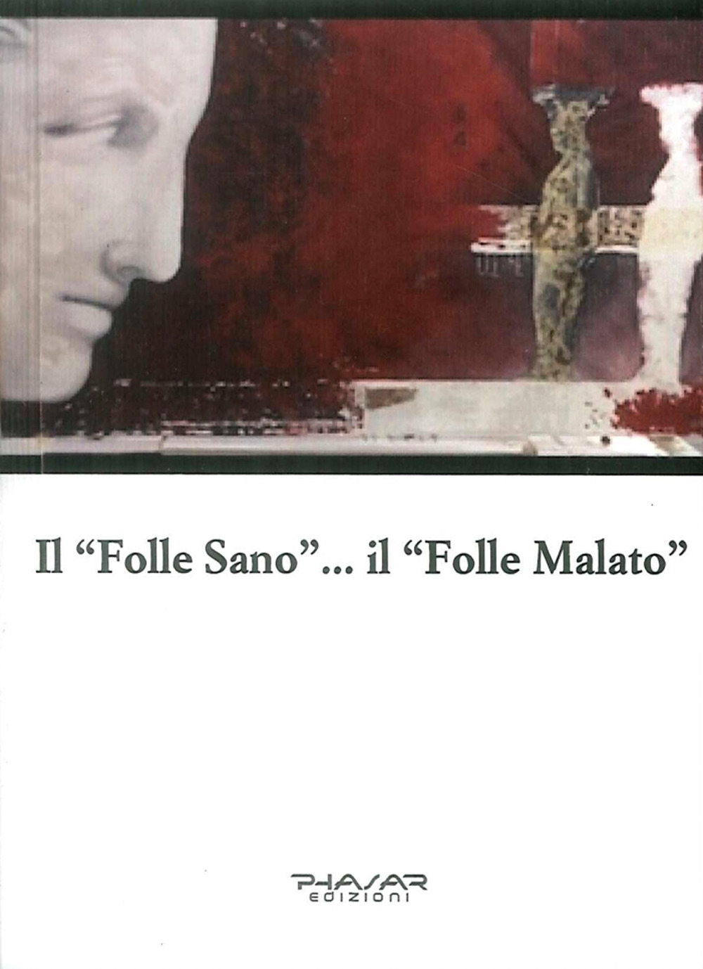 Il folle sano.. Il folle malato Il folle sano.. Il folle malato