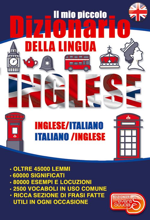 Il mio piccolo dizionario della lingua inglese. Dizionario inglese-italiano italiano-inglese dalle elementari alla terza età. Ediz. bilingue Il mio piccolo dizionario della lingua inglese. Dizionario inglese-italiano italiano-inglese dalle elementari alla terza età. Ediz. bilingue