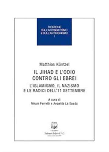 Il jihad e l'odio contro gli ebrei. L'islamismo, il nazismo e le radici dell'11 settembre Il jihad e l'odio contro gli ebrei. L'islamismo, il nazismo e le radici dell'11 settembre