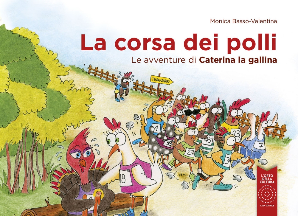 La corsa dei polli. Le avventure di Caterina la gallina. Ediz. illustrata La corsa dei polli. Le avventure di Caterina la gallina. Ediz. illustrata