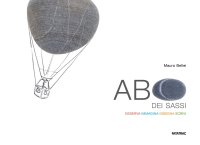ABC dei sassi. Osserva, immagina, disegna, scrivi