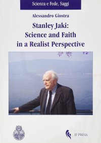 Stanley Jaki science and faith in a realistic perspective