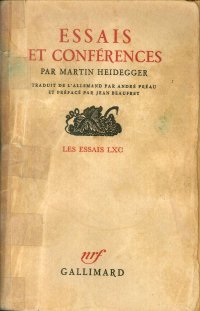 Essais et conferences. (Vortrage und Aufsatze). Traduit de l'allemand par André Preau et prefacé par Jean Beaufret.