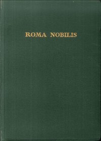 Roma Nobilis. L'idea La Missione Le Memorie Il Destino Di Roma
