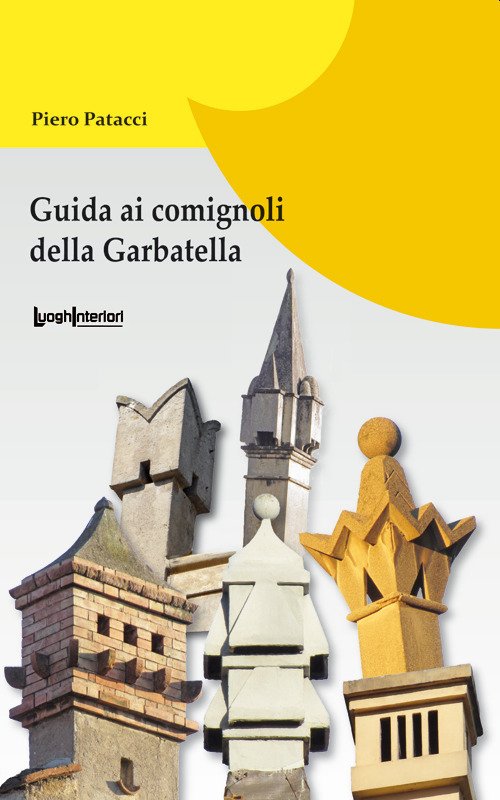 Guida ai comignoli della Garbatella Guida ai comignoli della Garbatella
