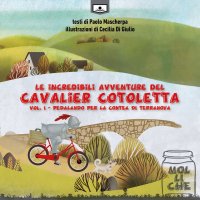 Le incredibili avventure del Cavalier Cotoletta. Vol. 1 Pedalando per la contea di Terranova.