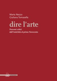 Dire l'Arte. Percorsi Critici dall'Antichità al Primo Novecento