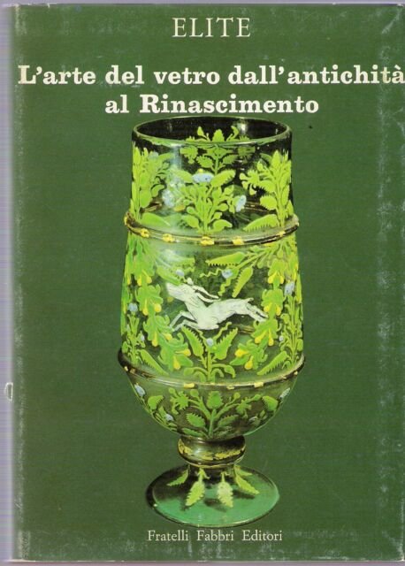 Arte del Vetro dall'Antichita al Rinascimento