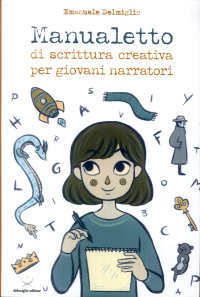 Manualetto di Scrittura creativa per giovani narratori.