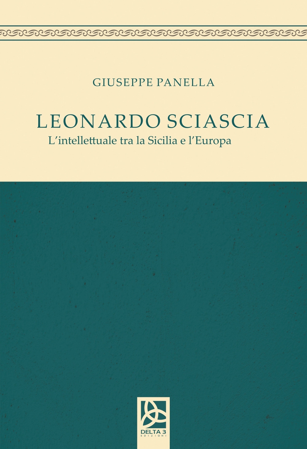 Leonardo Sciascia. L'Intellettuale tra la Sicilia e l'Europa Leonardo Sciascia. L'Intellettuale tra la Sicilia e l'Europa