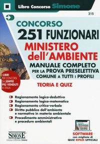 Concorso 251 Funzionari Ministero dell'Ambiente. Manuale Completo per la prova preselettiva comune a tutti i profili. Teoria e quiz. Con software di simulazione