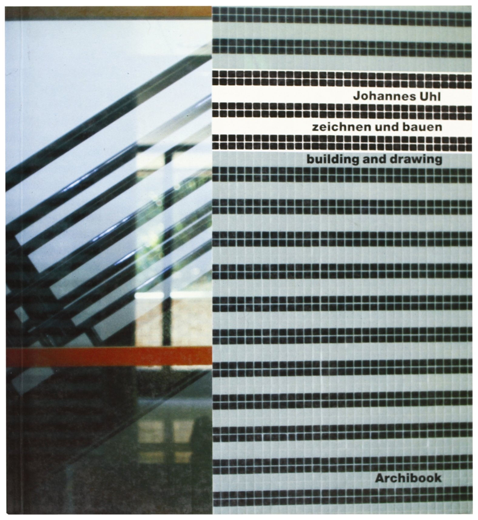Johannes Uhl. Zeichen und Bauen. Building and Drawing