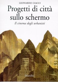 Progetti di città sullo schermo. Il cinema degli urbanisti