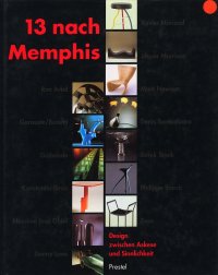 13 nach Memphis. Design zwischen Askese und Sinnlichkeit