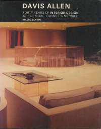 Davis Allen. Forty Years of Interior Design at Skidmore, Owings & Merrill