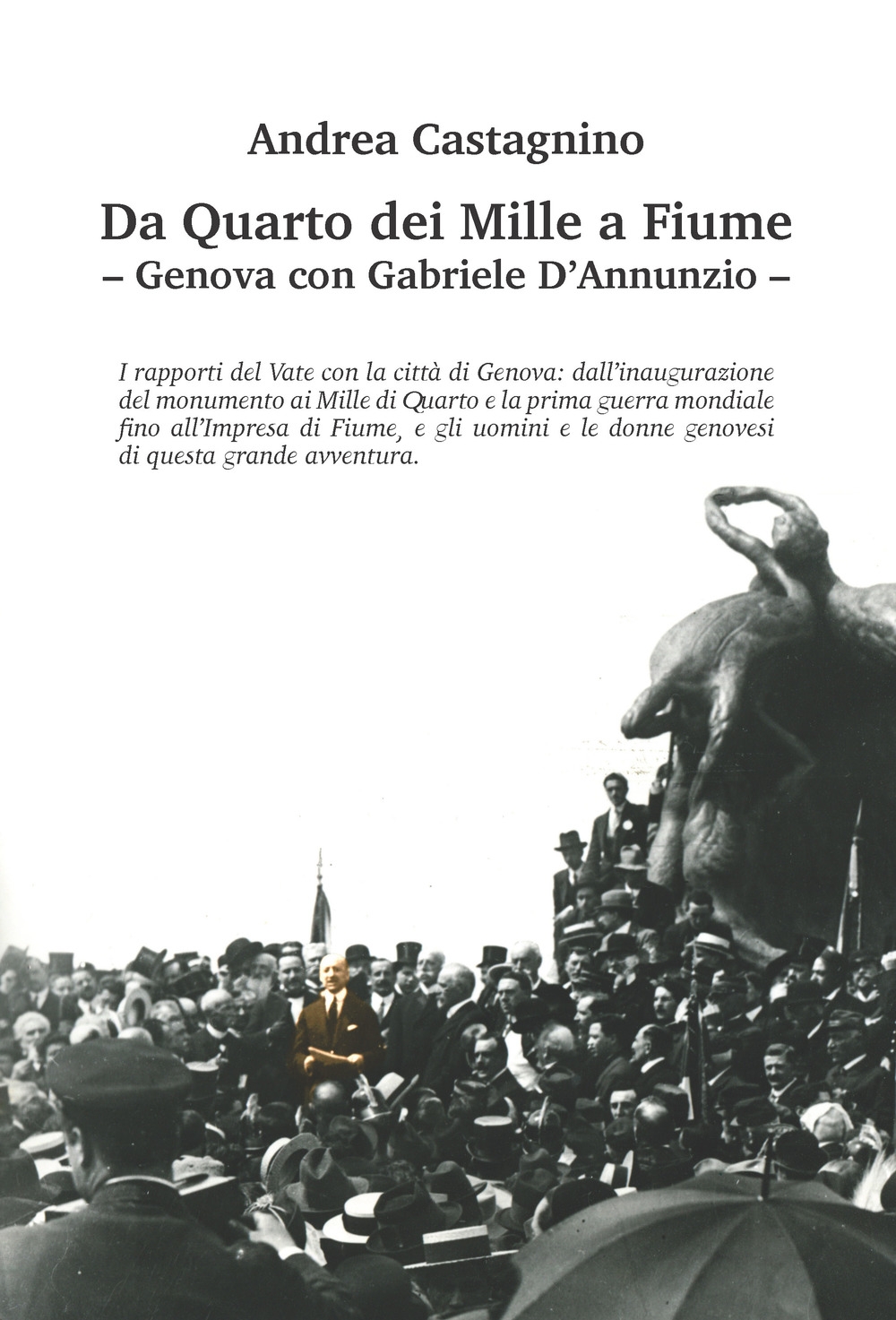 Da Quarto dei Mille a Fiume. Genova con Gabriele D'Annunzio.