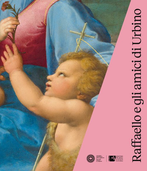 Raffaello e gli amici di Urbino Raffaello e gli amici di Urbino