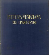 La Pittura Veneziana del Cinquecento (Volumi I e II)