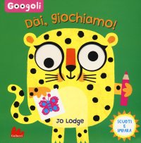 Dai, giochiamo! Googoli. Scuoti e impara