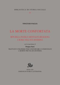Morte confortata. Riti della paura e mentalità religiosa a Roma nell'età moderna