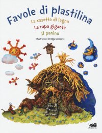 Favole di plastilina: La casetta di legno, La rapa gigante, Il panino