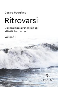 Ritrovarsi. Dal prologo all'incarico di attività formativa Volume I