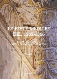 Le Feste Medicee del 1565-1566. Riuso Dell'Antico e Nuova Tradizione Figurativa