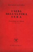 L'alba dell'ultima sera. Tragedia in prosa in tre atti.