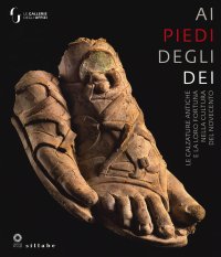 Ai piedi degli Déi. Le calzature antiche e la loro fortuna nella cultura del Novecento.