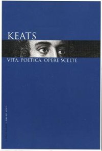 Keats. vita, poetica, opere scelte