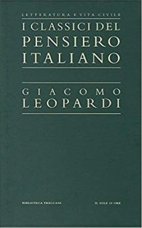 I Classici del Pensiero Italiano. Giacomo Leopardi