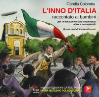 L'Inno d'Italia raccontato ai bambini. Per un educazione alla cittadinanza attiva e consapevole.